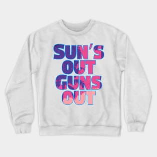 SUN'S OUT GUNS OUT - Outline Crewneck Sweatshirt